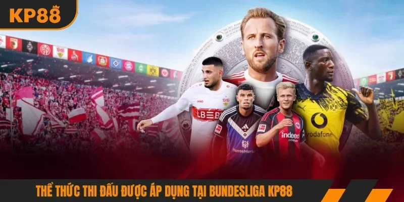 Thể thức thi đấu được áp dụng tại Bundesliga KP88