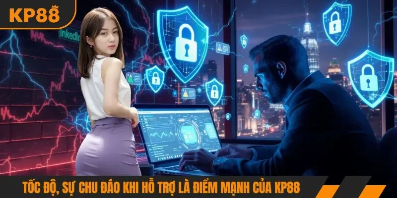 Tốc độ, sự chu đáo khi hỗ trợ là điểm mạnh của KP88