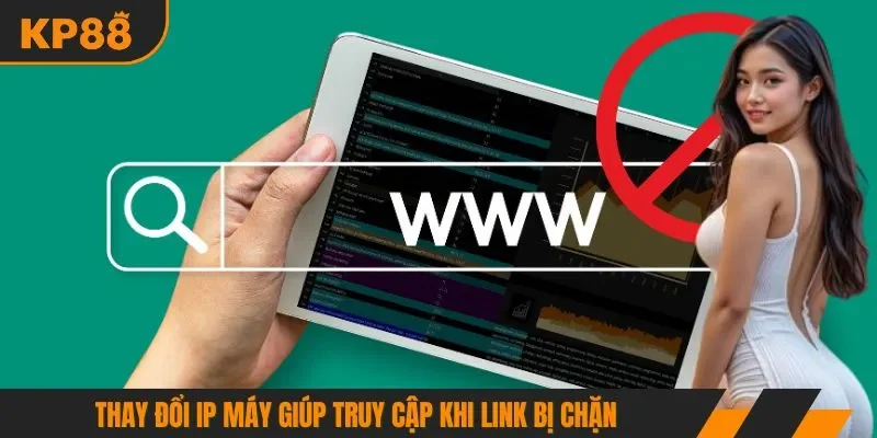 Thay đổi IP máy giúp truy cập khi link bị chặn